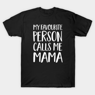 Mama Gift - My Favourite Person Calls Me Mama T-Shirt